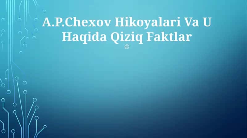 A.P.Chexov Hikoyalari Va U Haqida Qiziq Faktlar
