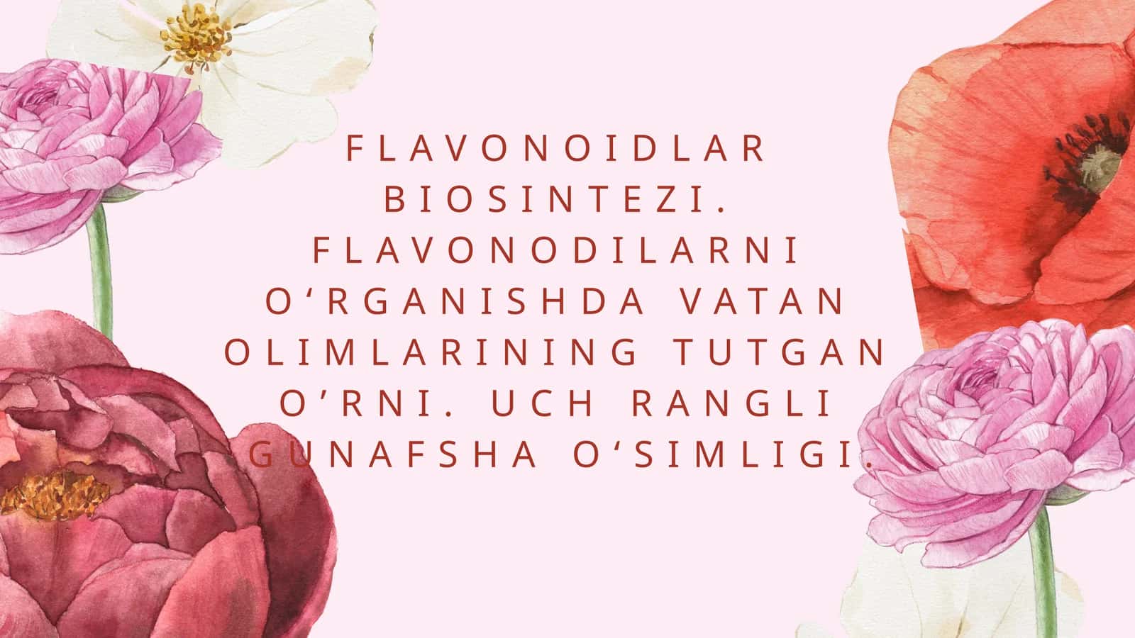 FLAVONOIDLAR BIOSINTEZI. FLAVONODILARNI O‘RGANISHDA VATAN OLIMLARINING TUTGAN O’RNI. UCH RANGLI GUNAFSHA O‘SIMLIGI