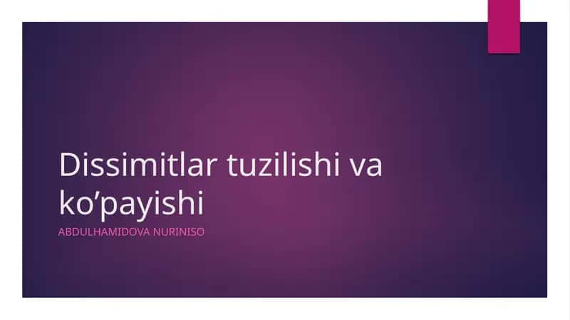 Dissimitlartuzilishi va ko’payishi