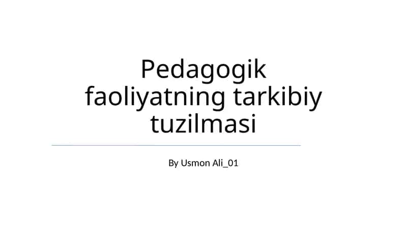 Pedagogik faoliyatning tarkibiy tuzilmasi