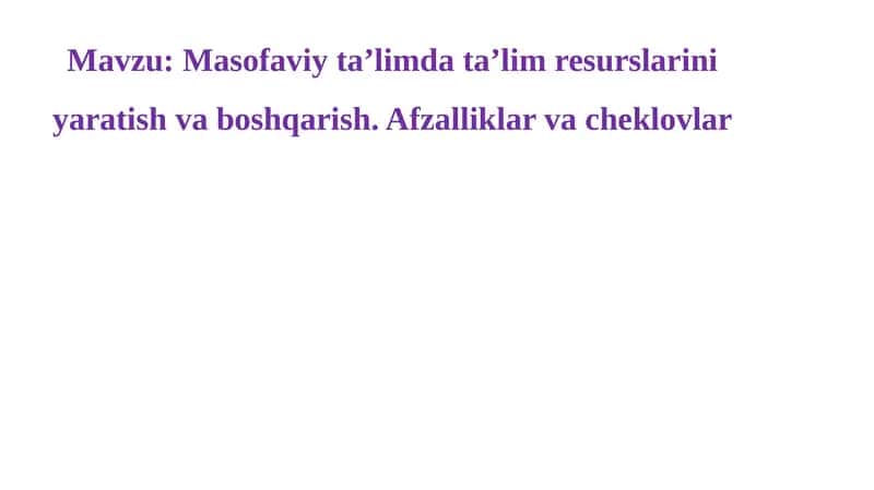 Masofaviy ta’limda ta’lim resurslarini yaratish va boshqarish