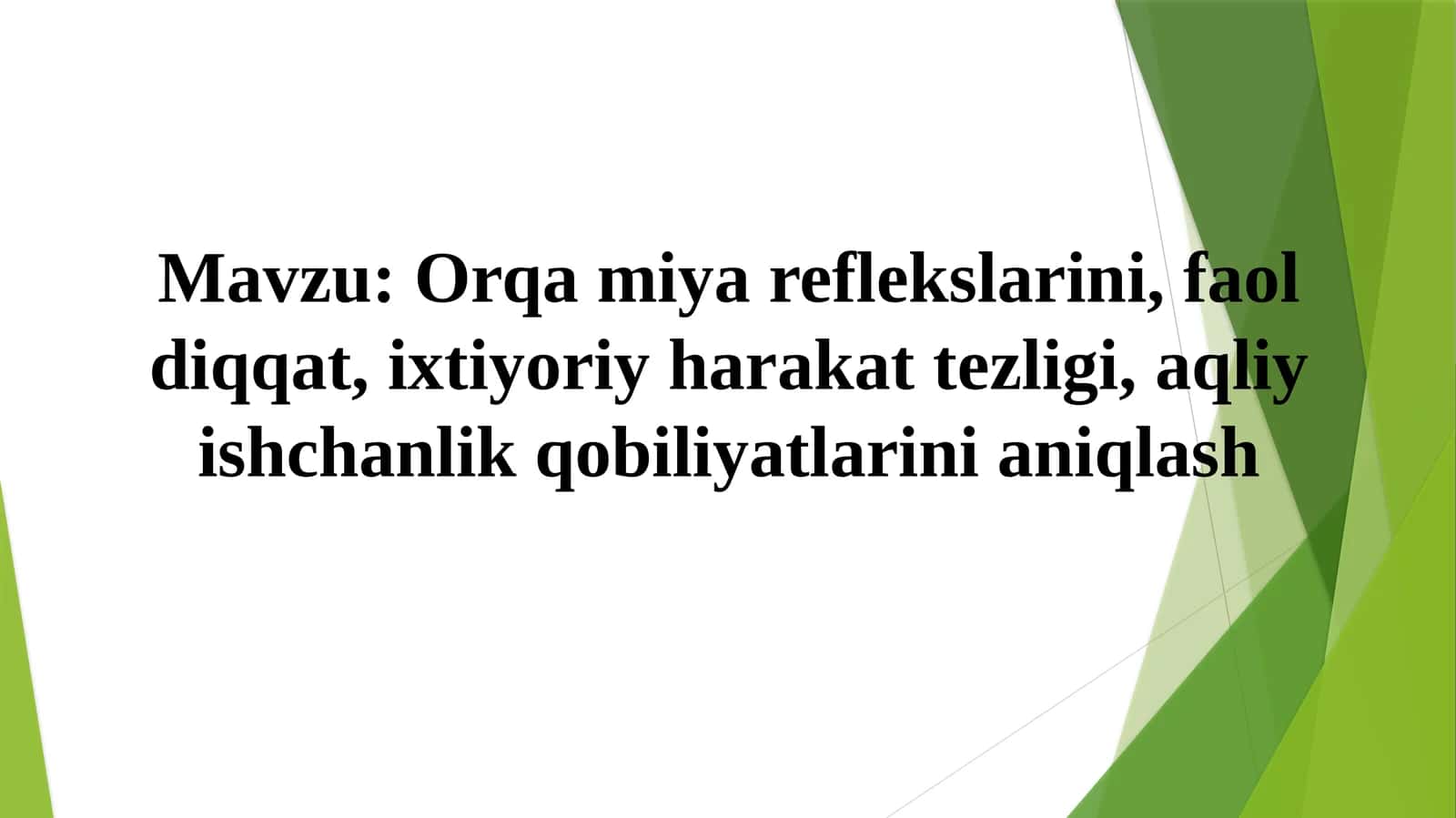 Orqa miya reflekslarini, faol diqqat, ixtiyoriy harakat tezligi, aqliy ishchanlik qobiliyatlarini aniqlash