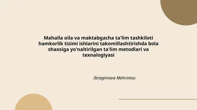 Mahalla oila va maktabgacha ta'lim tashkiloti hamkorlik tizimi ishlarini takomillashtirishda bola shaxsiga yo'naltirilgan ta'lim metodlari va texnalogiyasi