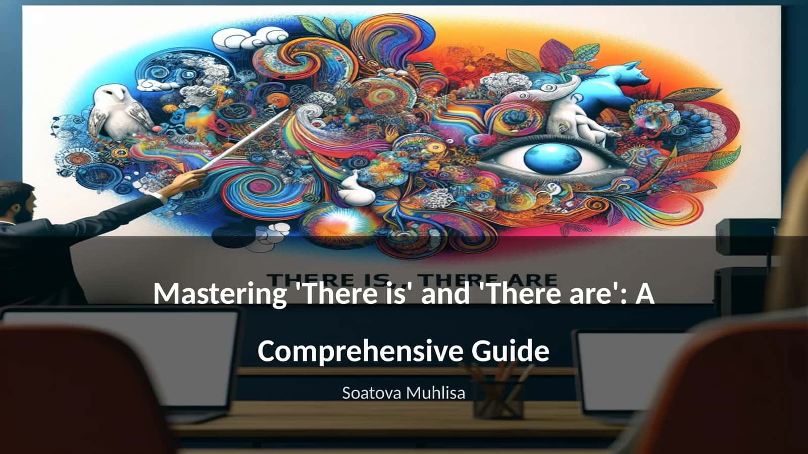Mastering 'There is' and 'There are': A Comprehensive Guide