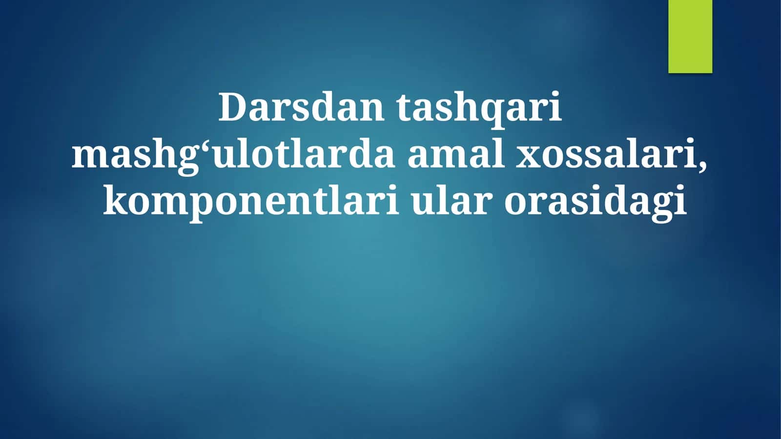 Darsdan tashqari mashg‘ulotlarda amal xossalari, komponentlari ular orasidagi