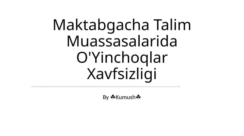 Maktabgacha Talim Muassasalarida O'Yinchoqlar Xavfsizligi