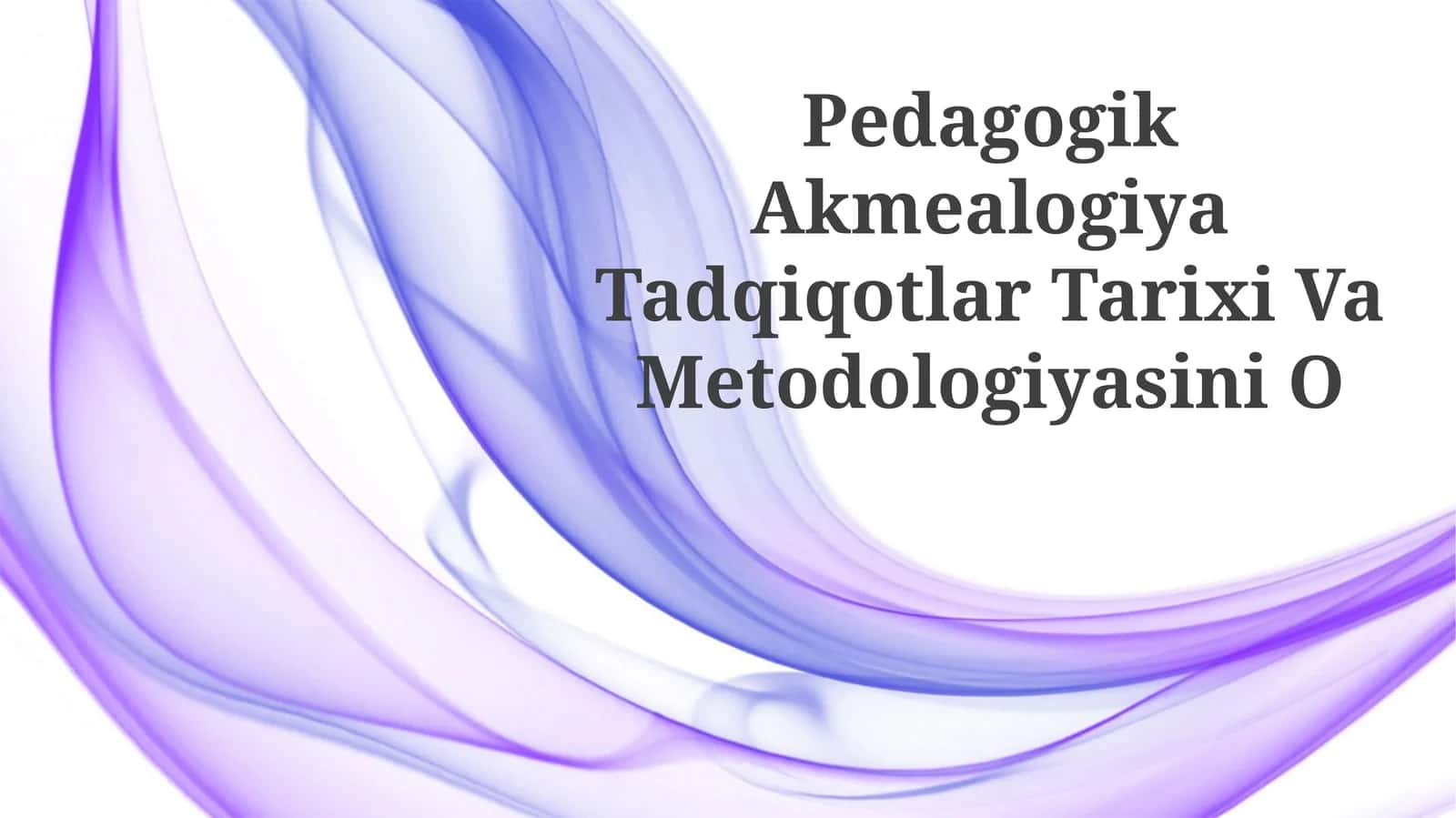 Pedagogik Akmealogiya Tadqiqotlar Tarixi VaMetodologiyasiniO