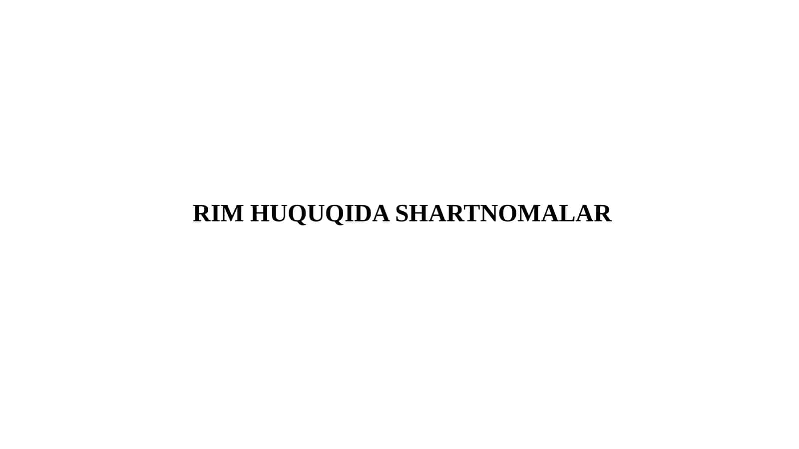 RIM HUQUQIDA SHARTNOMALAR
