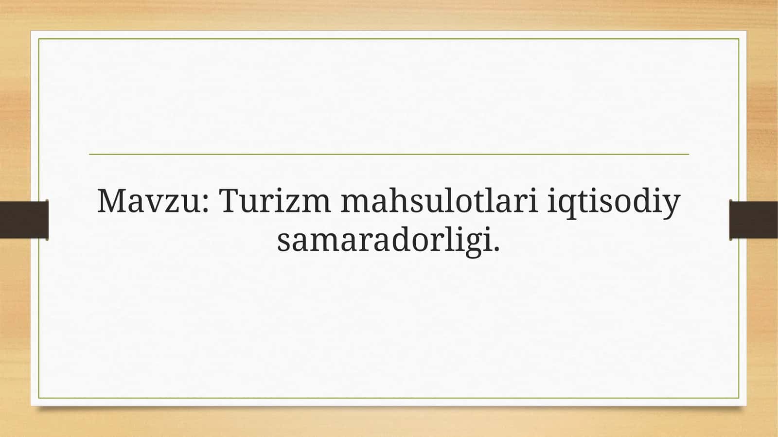 Turizmmahsulotlari iqtisodiy samaradorligi
