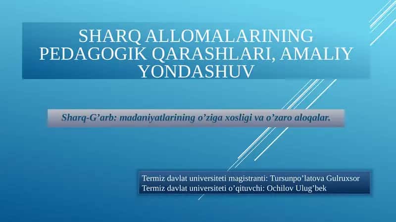 Sharq Allomalarining pedagogik qarashlari, amaliy yondashuv