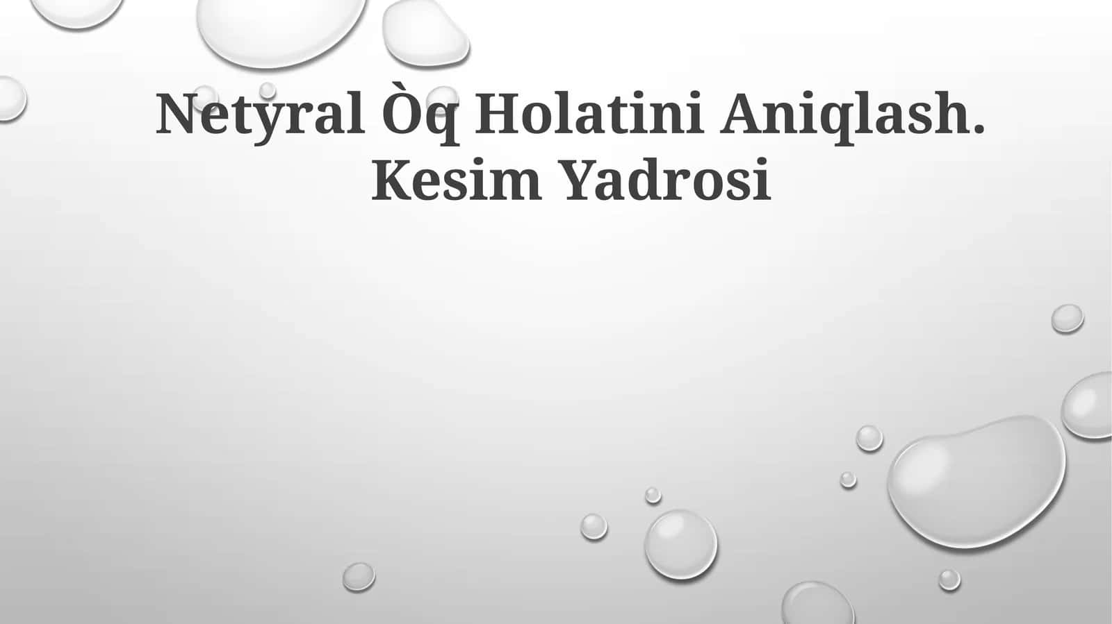Netyral Òq Holatini Aniqlash. Kesim Yadrosi