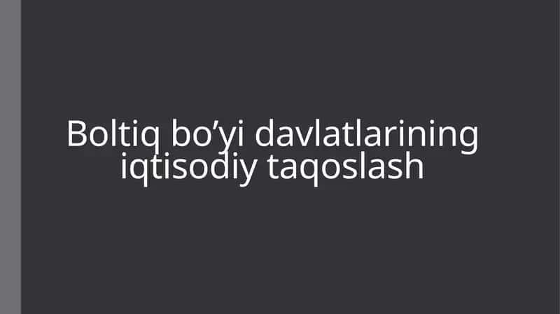 Boltiq bo’yi davlatlarining iqtisodiy taqoslash