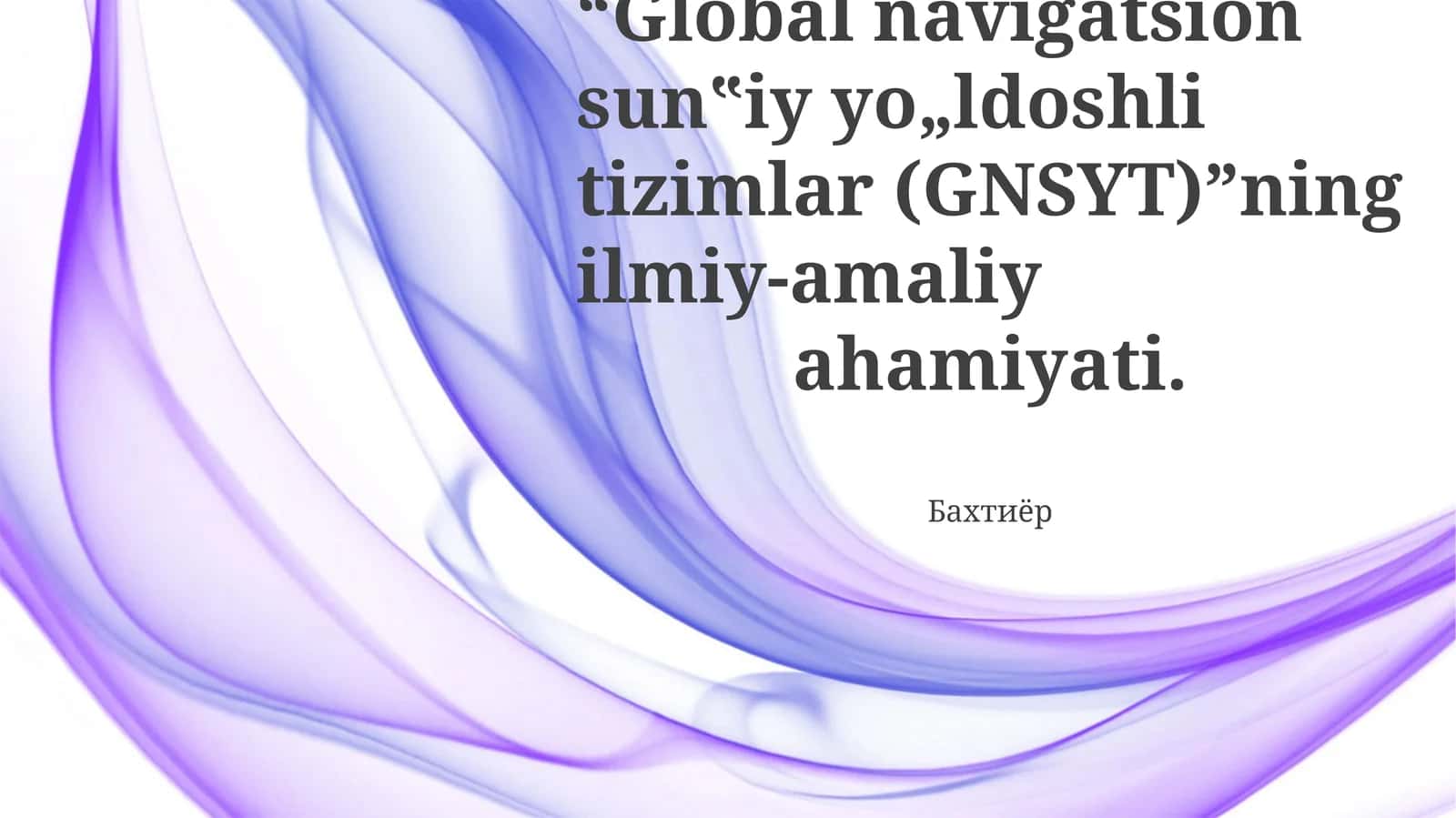 Global navigatsion sun‟iy yo„ldoshli tizimlar (GNSYT)