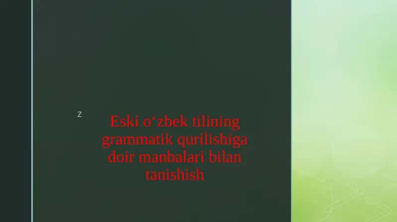 Eski o‘zbek tilining grammatik qurilishiga doir manbalari bilan tanishish