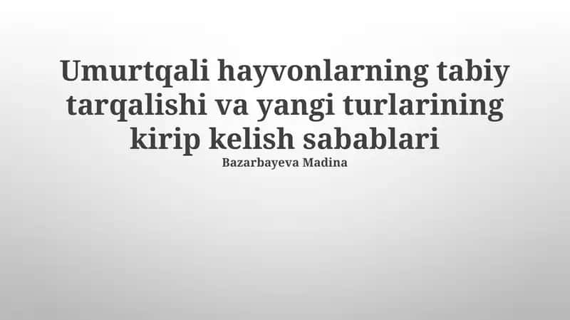 Umurtqali hayvonlarning tabiy tarqalishi va yangi turlarining kirip kelish sabablari