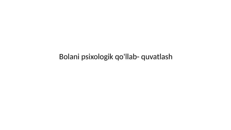 Bolani psixologik qo'llab- quvatlash