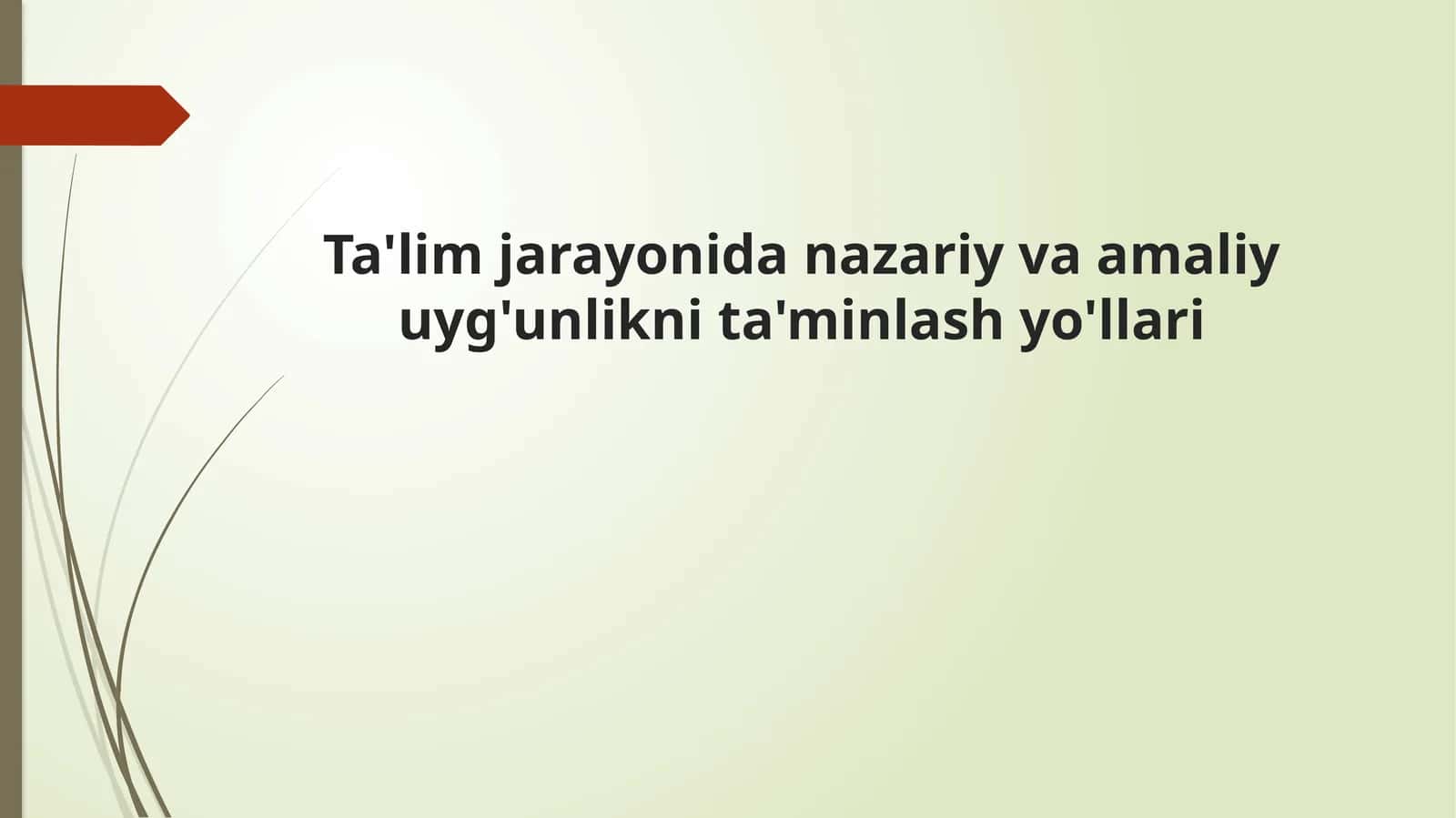 Ta'lim jarayonida nazariy va amaliy uyg'unlikni ta'minlash yo'llari