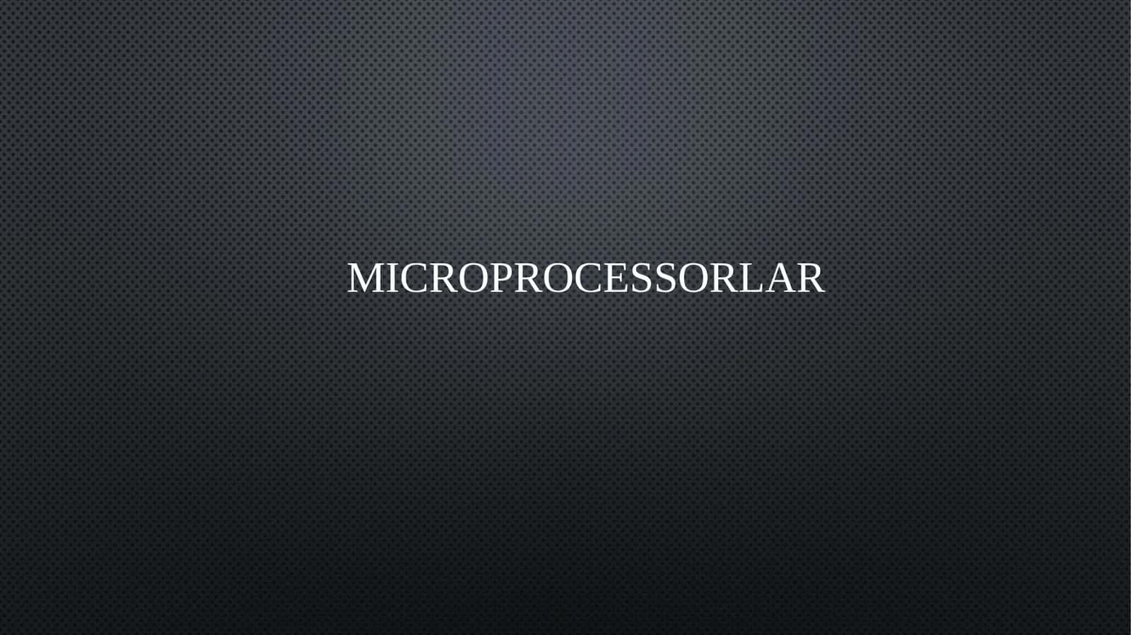 MICROPROCESSORLAR