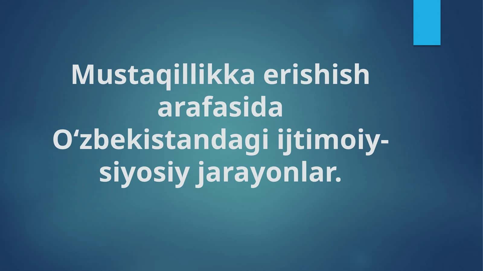 Mustaqillikka erishish arafasida O‘zbekistandagi ijtimoiy-siyosiy jarayonlar.