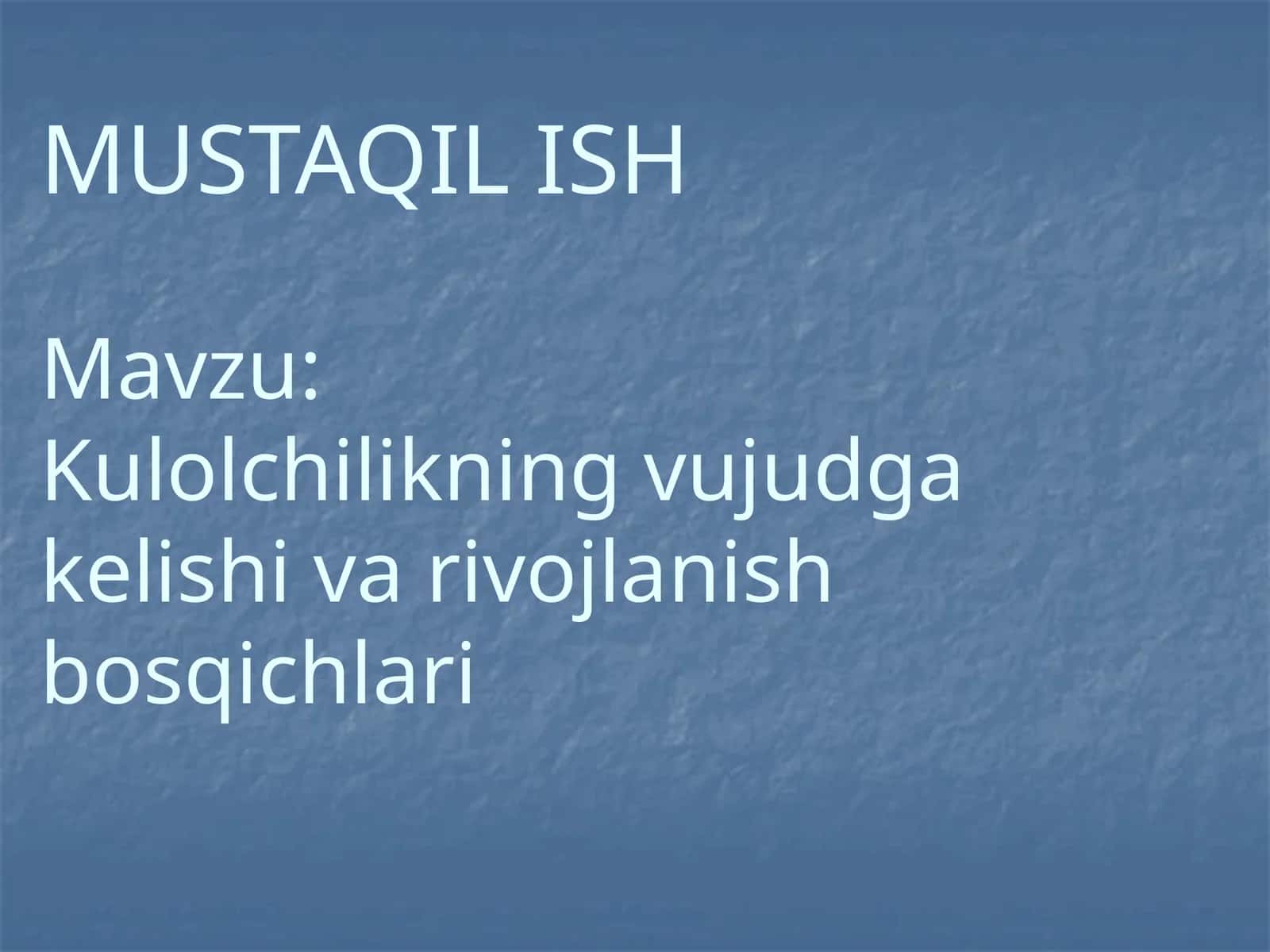 Kulolchilikning vujudga kelishi va rivojlanish bosqichlari