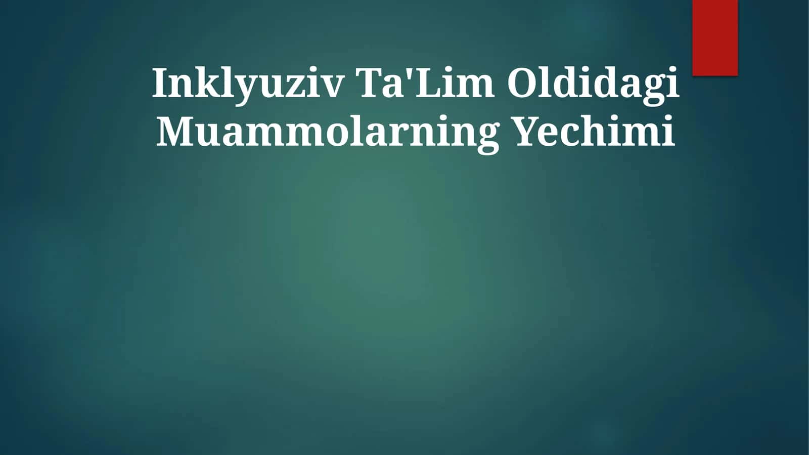 Inklyuziv Ta'Lim Oldidagi Muammolarning Yechimi