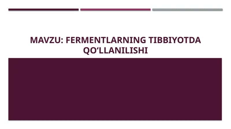 Mavzu: Fermentlarning tibbiyotda qoʻllanilishi.