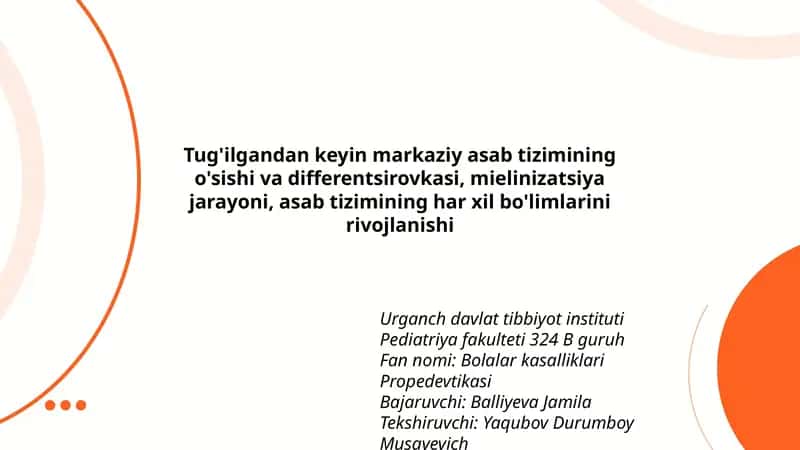 Tug'ilgandan keyin markaziy asab tizimining o'sishi va differentsirovkasi, mielinizatsiya jarayoni, asab tizimining har xil bo'limlarini rivojlanishi