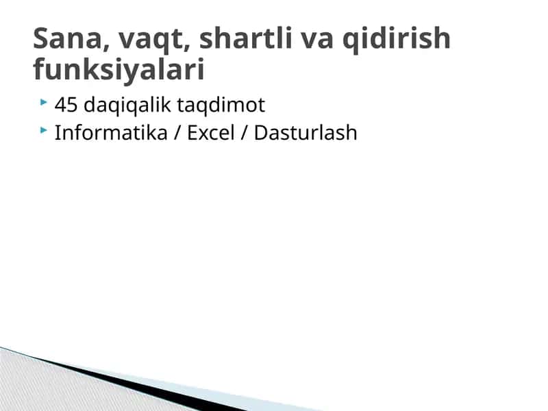 Informatika, Excel va Dasturlash bo'yicha sana, vaqt, shartli va qidirish funksiyalari haqida o'rgangan bo'lasiz
