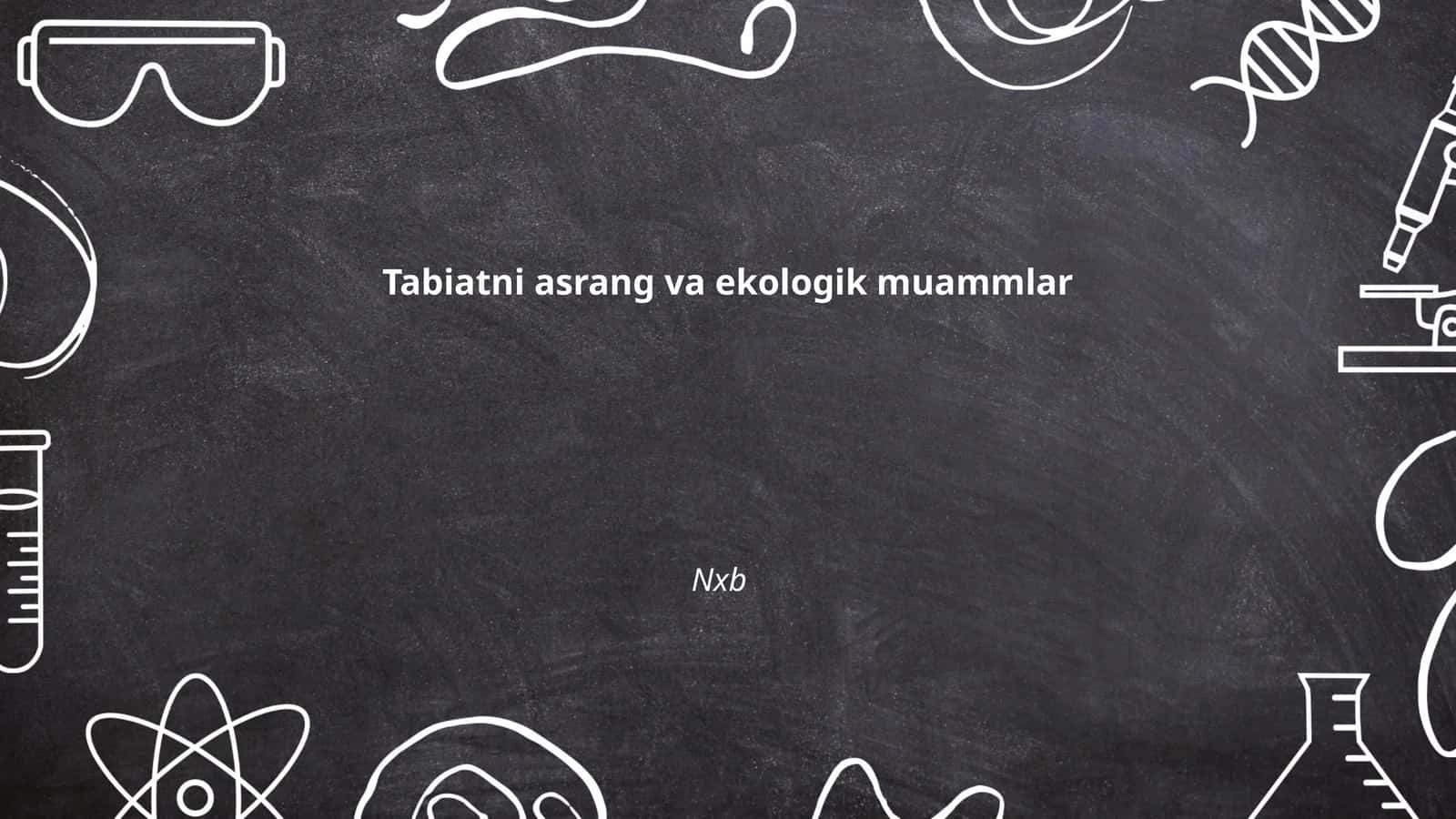 Tabiatni asrang va ekologik muammlar