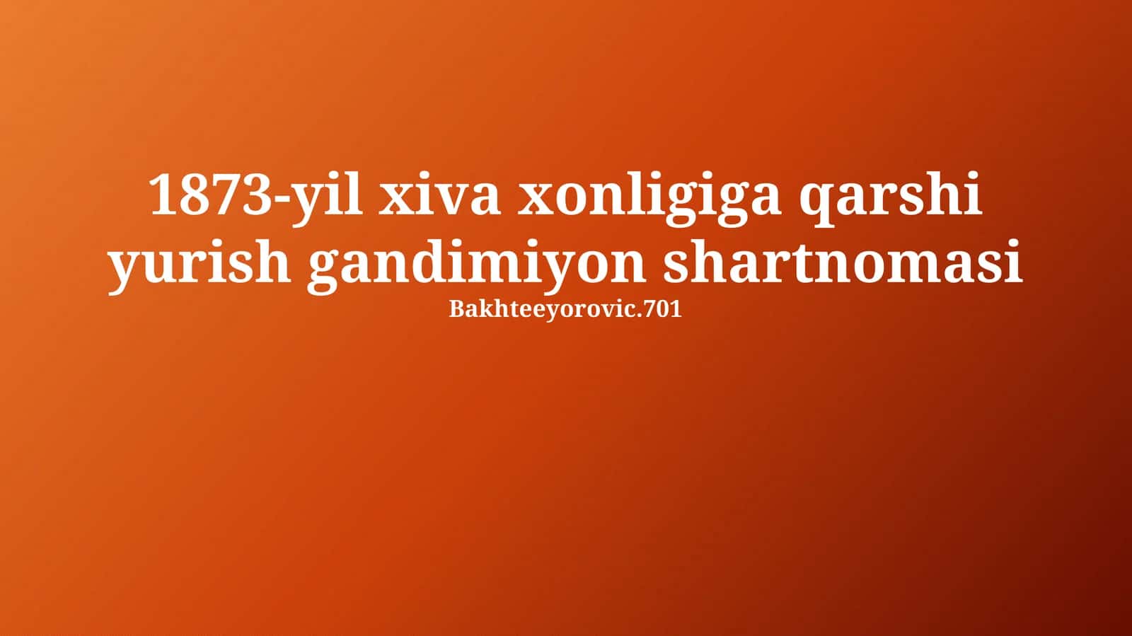 1873-yil xiva xonligiga qarshi yurish gandimiyon shartnomasi