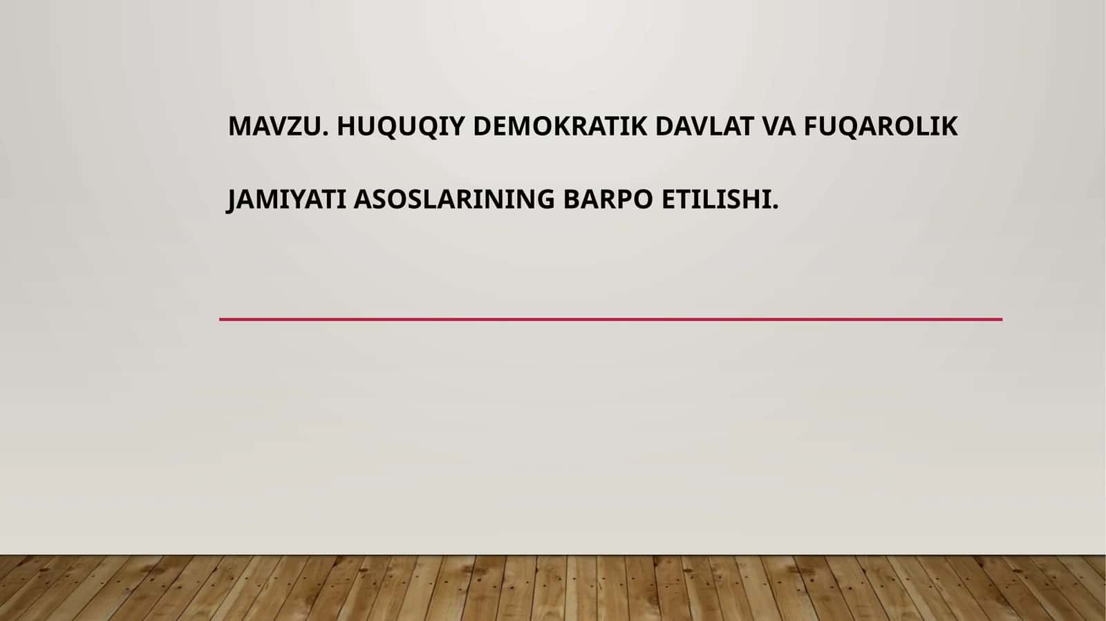 HUQUQIY DEMOKRATIK DAVLAT VA FUQAROLIKJAMIYATI ASOSLARINING BARPO ETILISHI