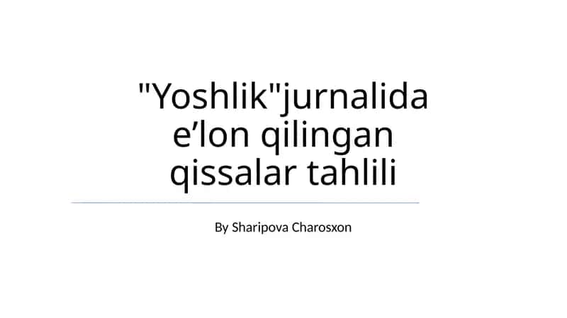 "Yoshlik"jurnalida eʼlon qilingan qissalar tahlili