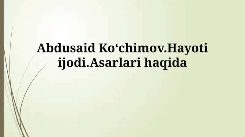 Abdusaid Koʻchimov.Hayotiijodi.Asarlarihaqida