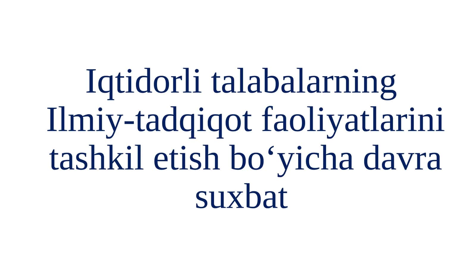 Iqtidorlitalabalarning Ilmiy-tadqiqot faoliyatlarini tashkil etish bo‘yicha davr asуxabti
