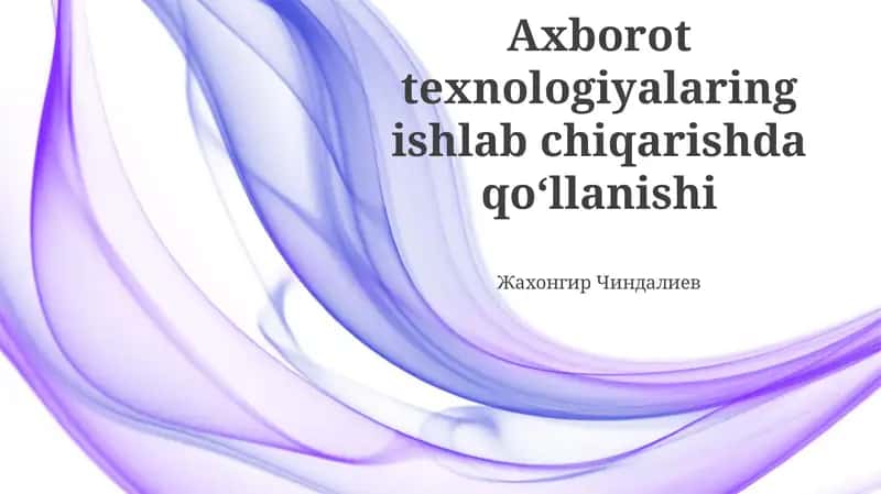 Axborot texnologiyalaring ishlab chiqarishda qoʻllanishi