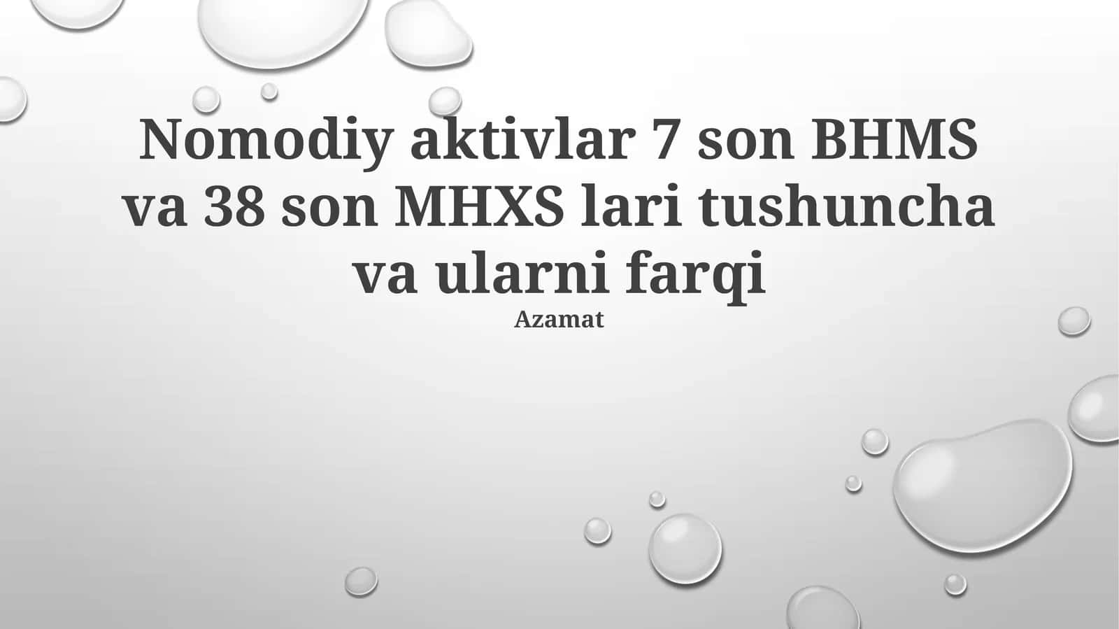 Nomodiy aktivlar 7 son BHMS va 38 son MHXS lari tushuncha va ularni farqi Azamat