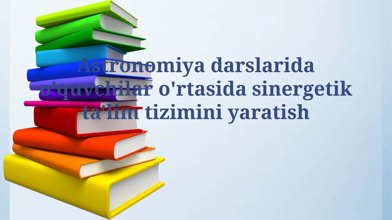 Astronomiya darslarida o'quvchilar o'rtasida sinergetik ta'limtiziminiyaratish