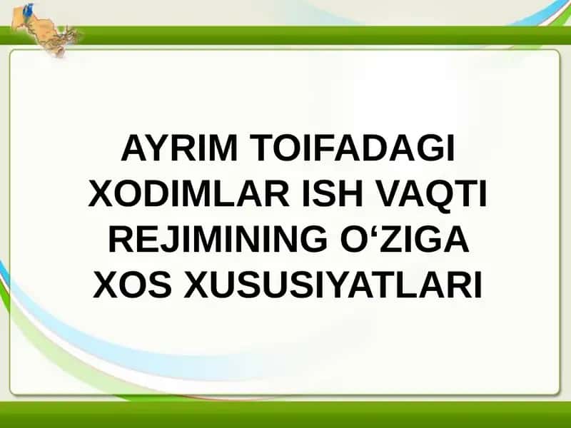 Ayrim toifadagi xodimlar ish vaqti rejimining o‘ziga xos xususiyatlari