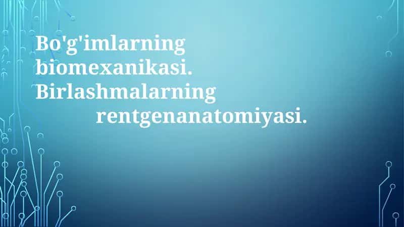 Bo'g'imlarning biomekanikasi va rentgen anatomiyasi