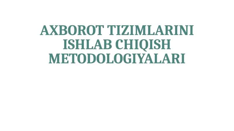 Axborot tizimlarini ishlab chiqish metodologiyalari