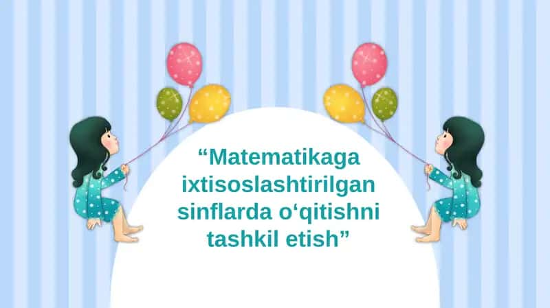 Matematikaga ixtisoslashtirilgan sinflar