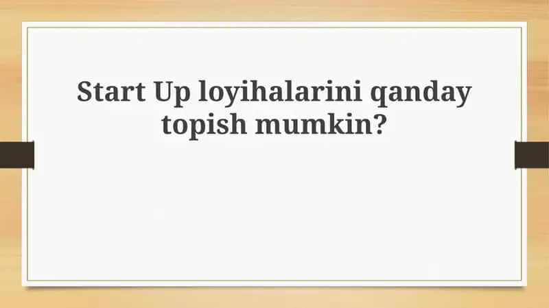 Startap loyihalarini qayerdan topish mumkin