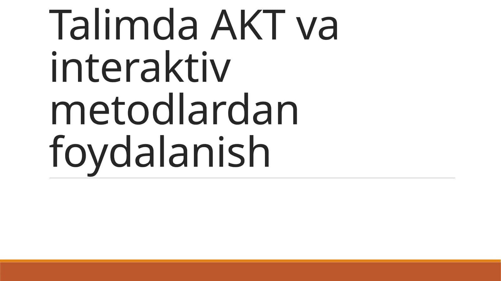 Talimda AKT va interaktiv metodlardan foydalanish