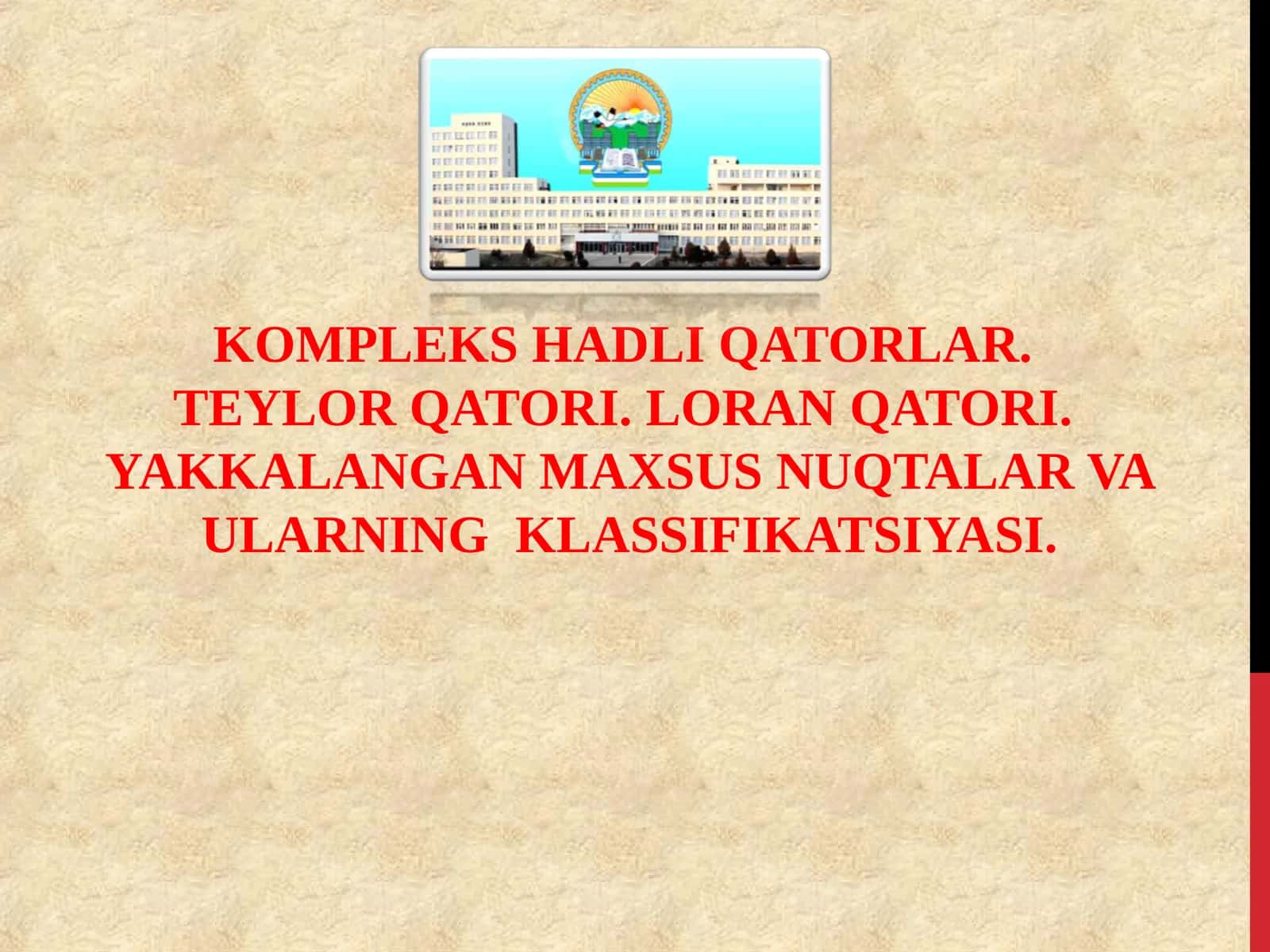 KOMPLEKS HADLI QATORLAR.TEYLOR QATORI. LORAN QATORI.YAKKALANGAN MAXSUS NUQTALAR VA ULARNING KLASSIFIKATSIYASI