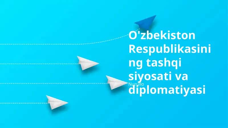 O'zbekiston Respublikasining tashqi siyosati va diplomatiyasi