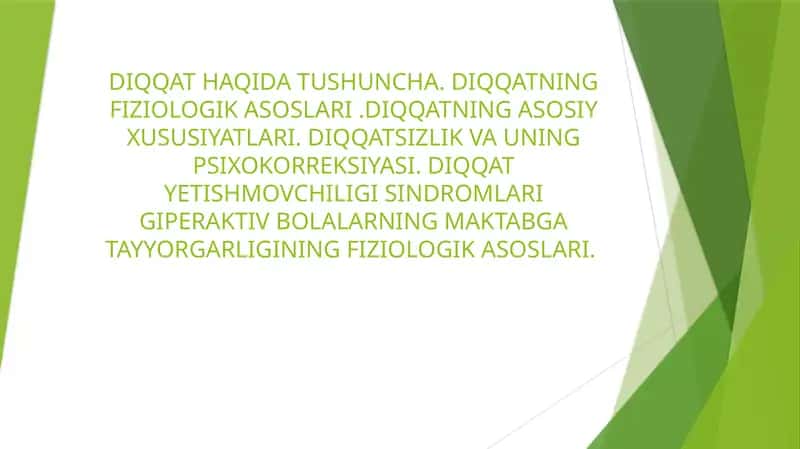DIQQAT HAQIDA TUSHUNCHA. DIQQATNING FIZIOLOGIK ASOSLARI .DIQQATNING ASOSIY XUSUSIYATLARI. DIQQATSIZLIK VA UNING PSIXOKORREKSIYASI. DIQQAT YETISHMOVCHILIGI SINDROMLARI GIPERAKTIV BOLALARNING MAKTABGA TAYYORGARLIGINING FIZIOLOGIK ASOSLARI.