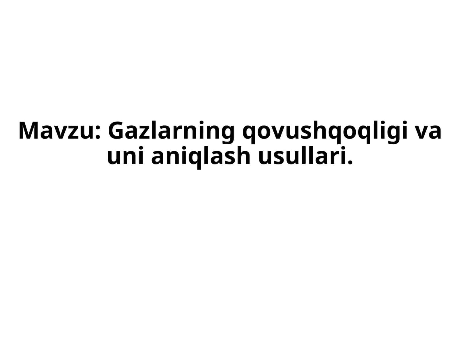 Gаzlаrning qоvushqоqligi vа uni аniqlаsh usullаr