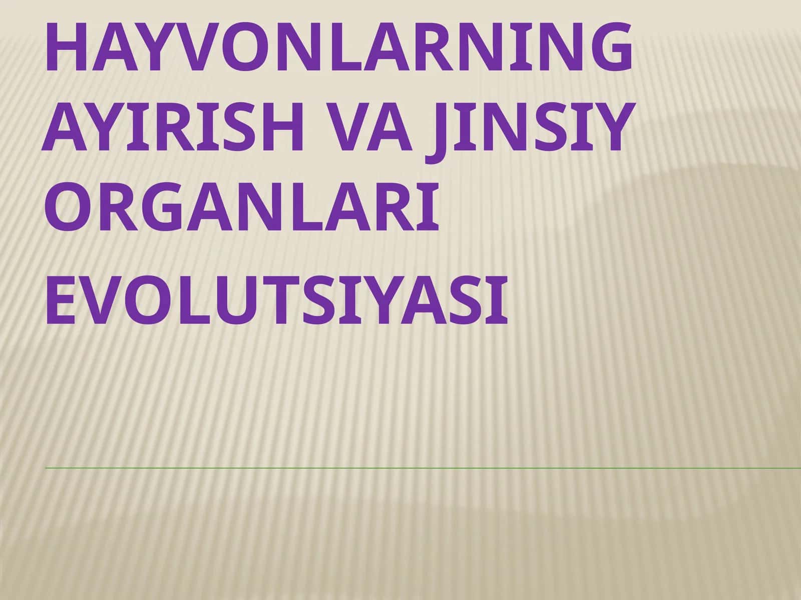 HAYVONLARNING AYIRISH VA JINSIY ORGANLARI EVOLUTSIYASI