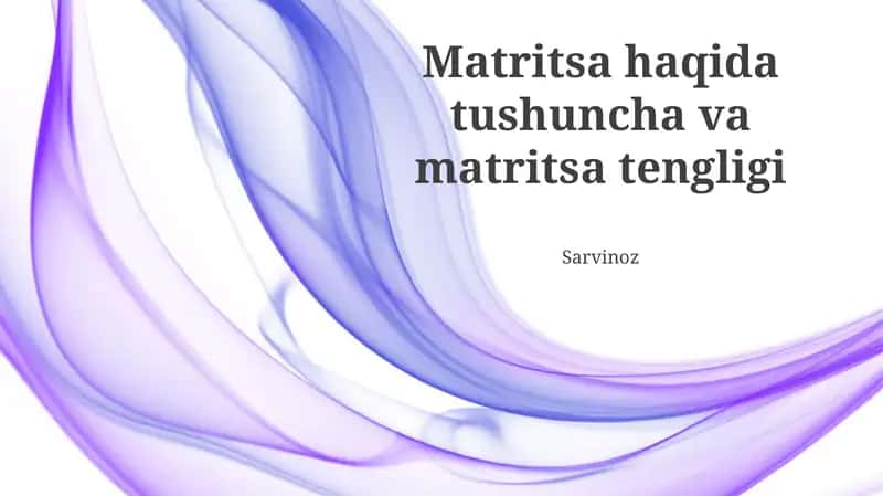 Matritsa haqida tushuncha va matritsa tengligi