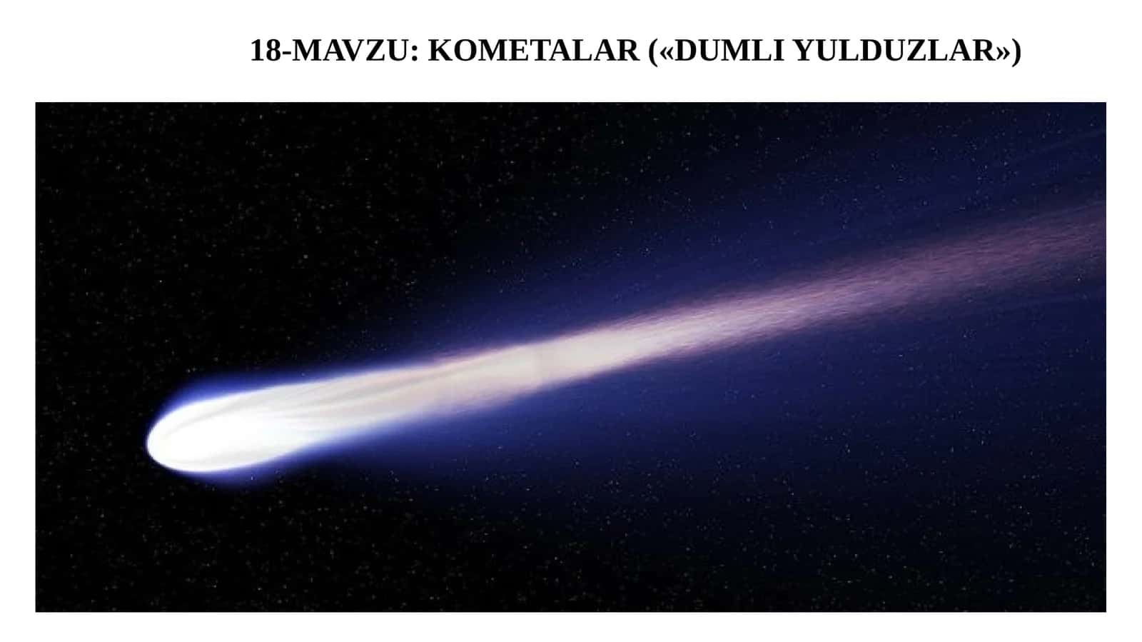 11-sinf Astronomiya fanidan dars ishlanma. Kometalar (Dumli yulduzlar)